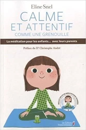 Couverture du livre Calme et attentif comme une grenouille, la méditation pour les enfants... avec leurs parents